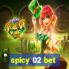 spicy 02 bet